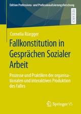 Fallkonstitution in Gespr&auml;chen Sozialer Arbeit - Cornelia R&uuml;egger