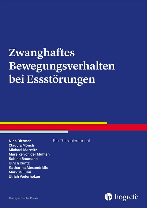 Zwanghaftes Bewegungsverhalten bei Essst&ouml;rungen - Nina Dittmer, Claudia M&ouml;nch, Michael Marwitz, Mareike von der M&uuml;hlen, Sabine Baumann, Ulrich Cuntz, Katharina Alexandridis, Markus Fumi, Ulrich Voderholzer