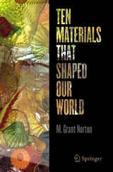 Ten Materials That Shaped Our World - M. Grant Norton