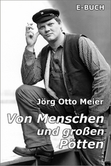Von Menschen und gro&szlig;en P&ouml;tten - J&ouml;rg Otto Meier
