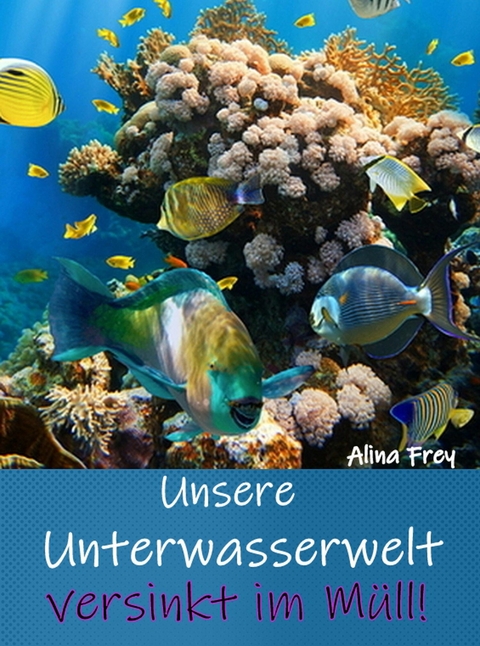 Unsere Unterwasserwelt versinkt im M&uuml;ll - Alina Frey