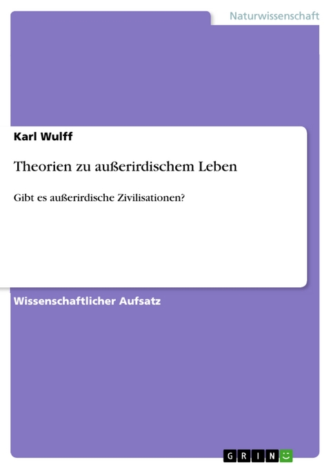Theorien zu au&szlig;erirdischem Leben - Karl Wulff