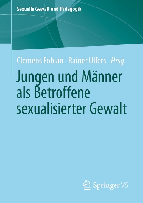 Jungen und M&auml;nner als Betroffene sexualisierter Gewalt - 