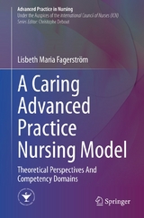 A Caring Advanced Practice Nursing Model - Lisbeth Maria Fagerstr&ouml;m