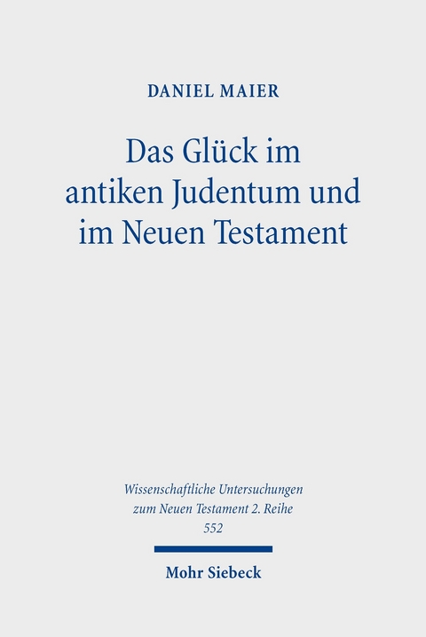 Das Gl&uuml;ck im antiken Judentum und im Neuen Testament -  Daniel Maier