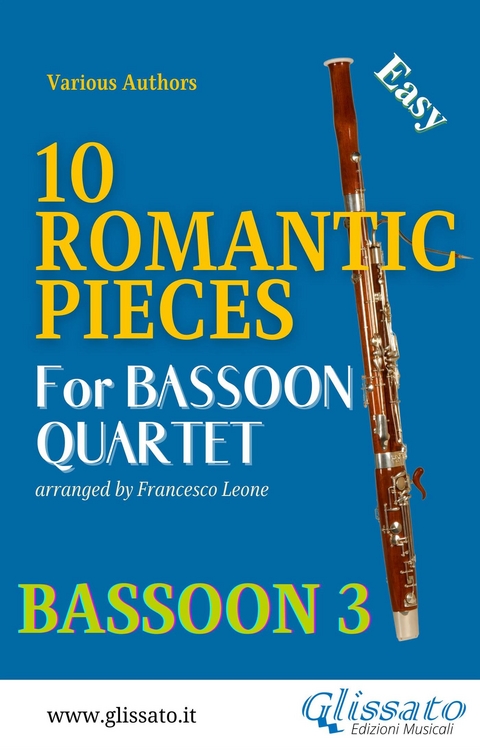 Bassoon 3 part : 10 Romantic Pieces for Bassoon Quartet - Johannes Brahms, Antonin Dvorak, Peter Ilyich Tchaikovsky, Modest Mussorgsky, Niccol&ograve; Paganini, Anton Rubinstein, Robert Schumann, a cura di Francesco Leone, Ludwig Van Beethoven