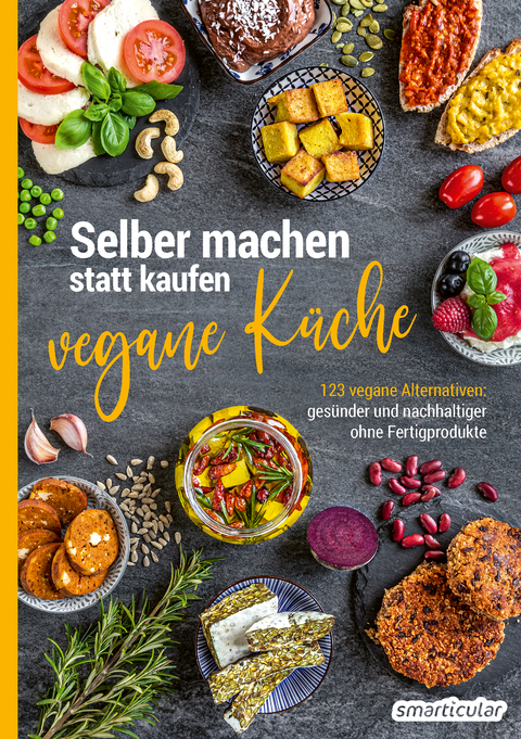 Selber machen statt kaufen &ndash; vegane K&uuml;che