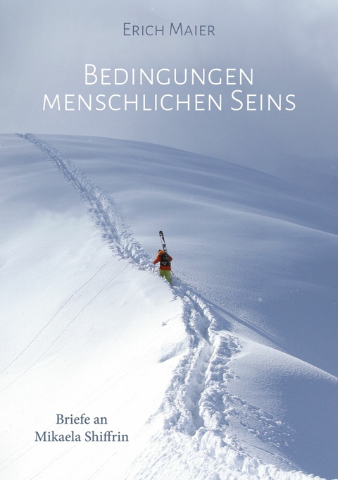 Bedingungen menschlichen Seins - Erich Maier