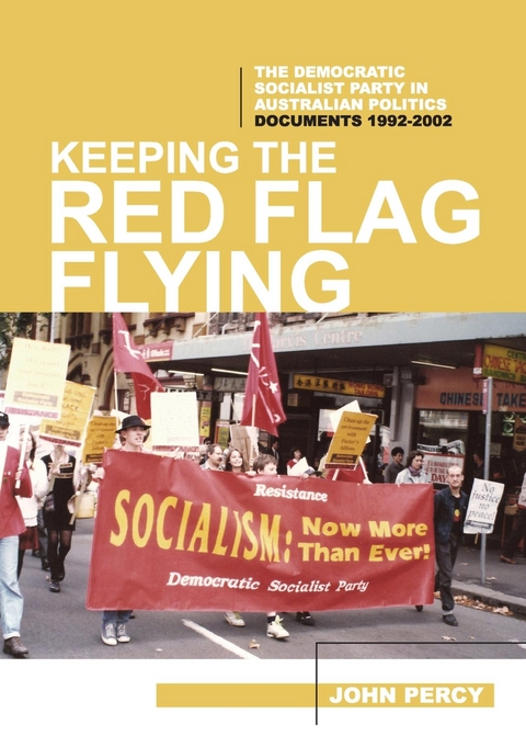 Keeping the Red Flag Flying: The Democratic Socialist Party in Australian Politics - John Percy