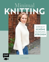 Minimal Knitting – Einfach schöne Kleidung stricken - Carina Schauer