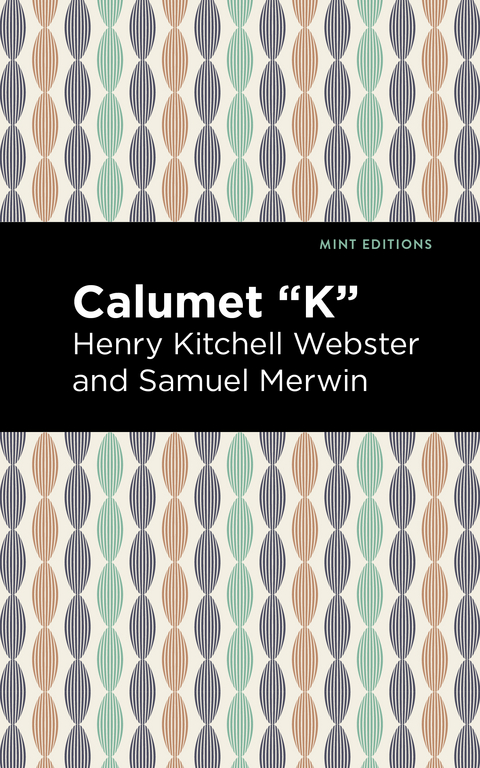 Calumet "K" - Henry Kitchell Webster, Samuel Merwin