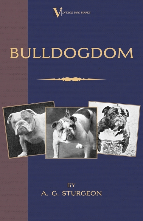 Bulldogdom (A Vintage Dog Books Bulldog Classic - Bulldogs) - A. G. Sturgeon, R. Ward Binks