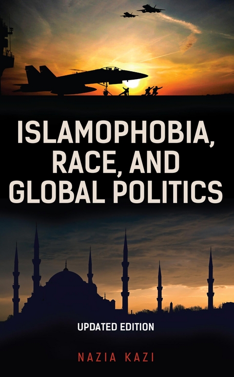 Islamophobia, Race, and Global Politics -  Nazia Kazi