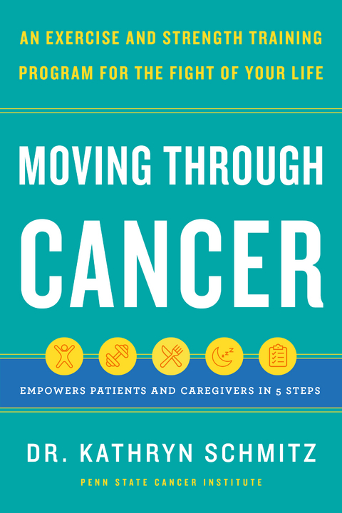 Moving Through Cancer -  D. Kathryn Schmitz
