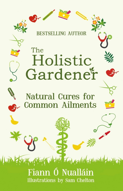 The Holistic Gardener: Natural Cures for Common Ailments - Fiann &Oacute; Nuall&aacute;in