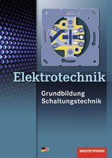 Elektrotechnik Grundbildung Schaltungstechnik / Elektrotechnik - Heinrich H&uuml;bscher, J&uuml;rgen Klaue