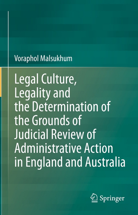 Legal Culture, Legality and the Determination of the Grounds of Judicial Review of Administrative Action in England and Australia - Voraphol Malsukhum