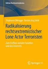 Radikalisierung rechtsextremistischer Lone Actor Terroristen - Stephanie Ohlrogge, Torsten J&ouml;rg Selck
