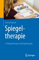 Spiegeltherapie in Physiotherapie und Ergotherapie -  Farsin Hamzei