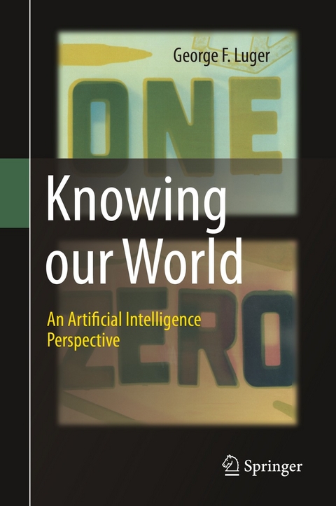 Knowing our World: An Artificial Intelligence Perspective - George F. Luger