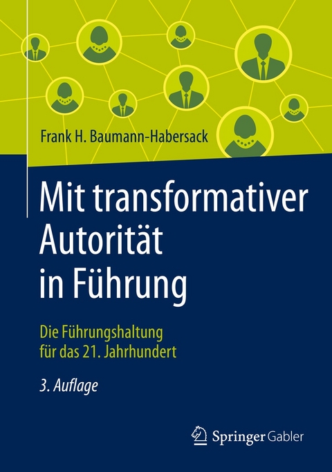 Mit transformativer Autorit&auml;t in F&uuml;hrung - Frank H. Baumann-Habersack
