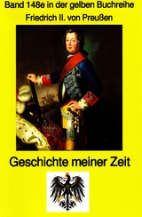 K&ouml;nig Friedrich II von Preu&szlig;en - Geschichte meiner Zeit - Friedrich II Preu&szlig;enk&ouml;nig