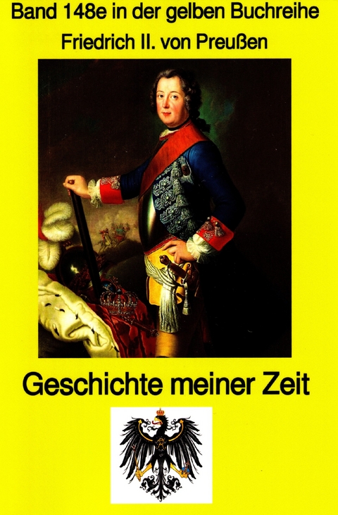 K&ouml;nig Friedrich II von Preu&szlig;en - Geschichte meiner Zeit - Friedrich II Preu&szlig;enk&ouml;nig