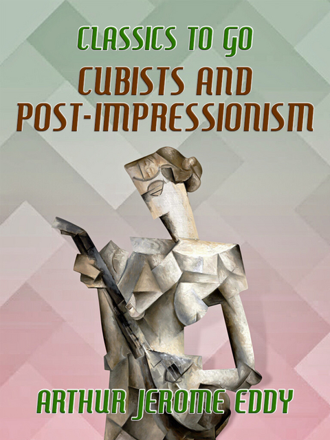 Cubists and Post-impressionism -  Arthur Jerome Eddy