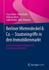 Berliner Mietendeckel & Co. - Staatseingriffe in den Immobilienmarkt - Tracy Dathe, Ren&eacute; Dathe, Andreas Weise, Isabel Dathe, Marc Helmold
