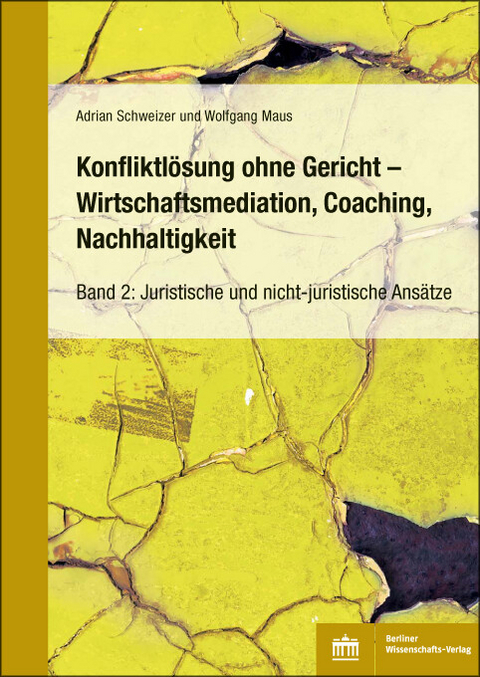 Konfliktlösung ohne Gericht - Mediation, Coaching, Nachhaltigkeit -  Adrian Schweizer,  Wolfgang Maus