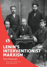 Lenin's Interventionist Marxism - Tom Freeman