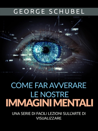 Come far avverare le nostre immagini mentali (Tradotto)
