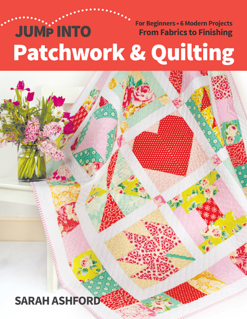 Jump Into Patchwork & Quilting -  Sarah Ashford
