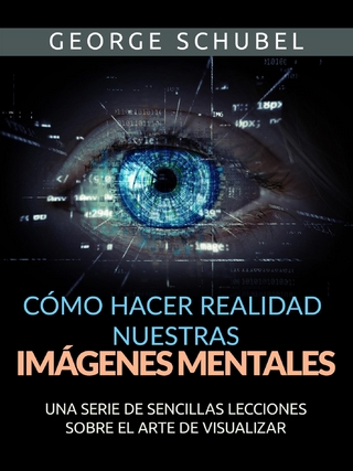 Cómo hacer realidad nuestras imágenes mentales (Traducido)