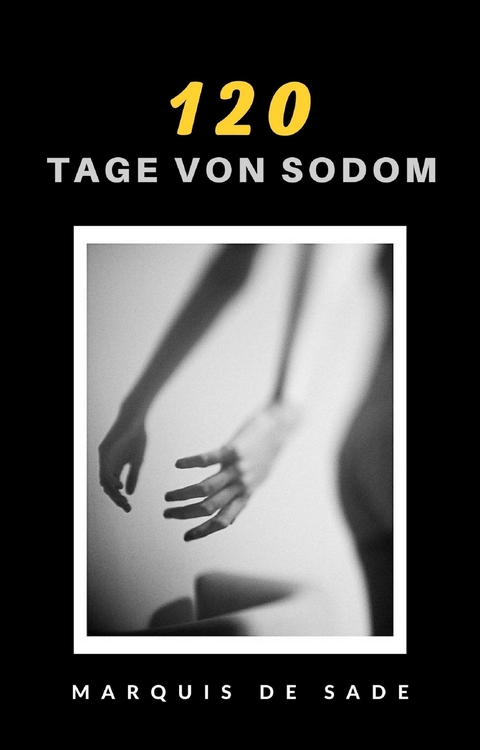 120 tage von sodom (&uuml;bersetzt) - Marquis de Sade