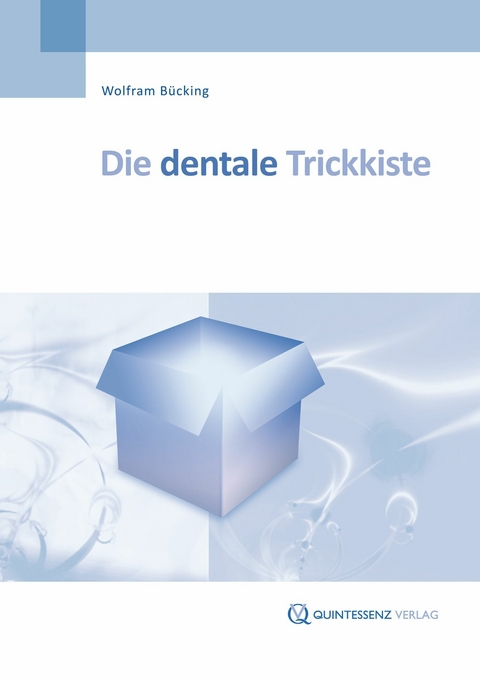Die dentale Trickkiste - Wolfram B&uuml;cking