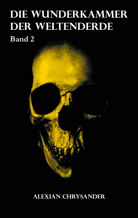Die Wunderkammer der Weltenerde 2 -  Alexian Chrysander