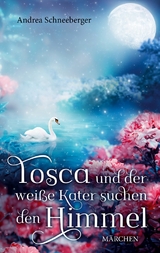 Tosca und der weisse Kater suchen den Himmel - Andrea Schneeberger
