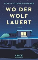 Wo der Wolf lauert - Ayelet Gundar-Goshen