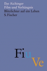 Film und Verh&auml;ngnis - Ilse Aichinger