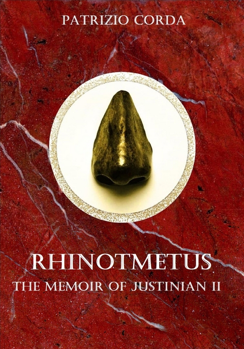 Rhinotmetus. The Memoir of Justinian II - Patrizio Corda