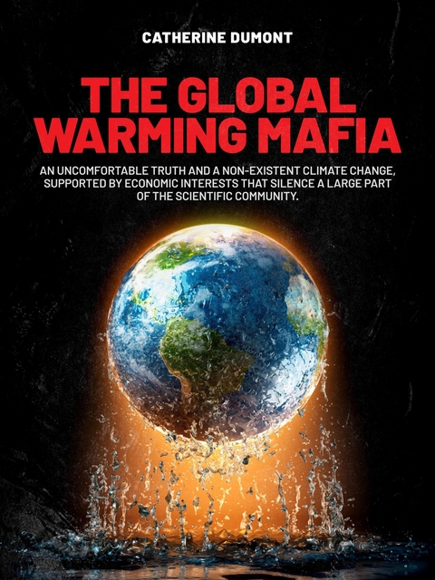 The Global Warming Mafia - Catherine Dumont