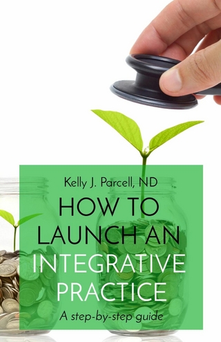 HOW TO  LAUNCH AN  INTEGRATIVE  PRACTICE