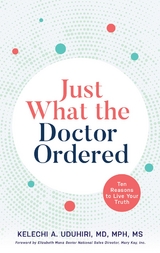 Just What the Doctor Ordered - Dr. Kelechi A. Uduhiri