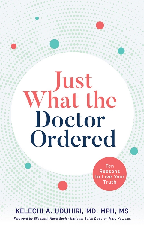 Just What the Doctor Ordered - Dr. Kelechi A. Uduhiri