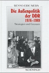 Die Aussenpolitik der DDR 1976-1989 - Benno-Eide Siebs