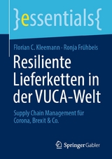 Resiliente Lieferketten in der VUCA-Welt - Florian C. Kleemann, Ronja Fr&uuml;hbeis