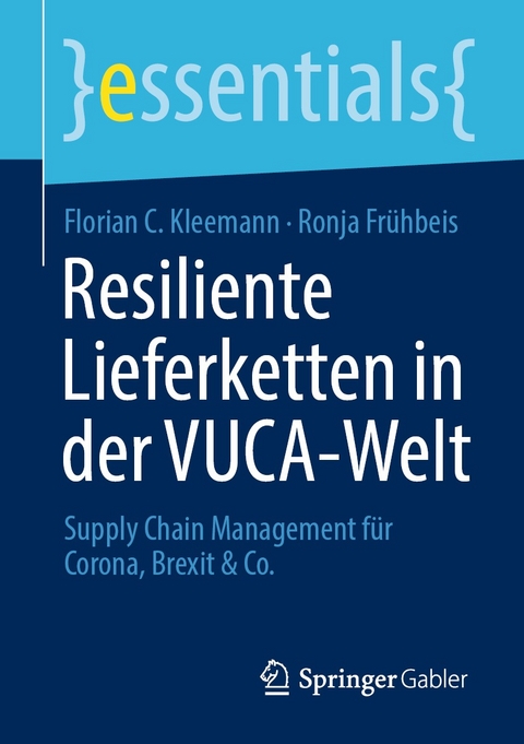 Resiliente Lieferketten in der VUCA-Welt - Florian C. Kleemann, Ronja Fr&uuml;hbeis