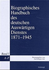 Biographisches Handbuch des deutschen Ausw&auml;rtigen Dienstes 1871-1945 - Gerhard Keiper, Martin Kr&ouml;ger, Peter Grupp, Rolf Messerschmidt, Johannes Kunisch, Johannes H&uuml;rter, Christiane Scheidemann