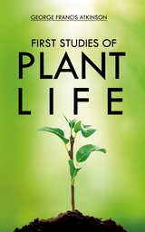 First Studies of Plant Life -  George Atkinson